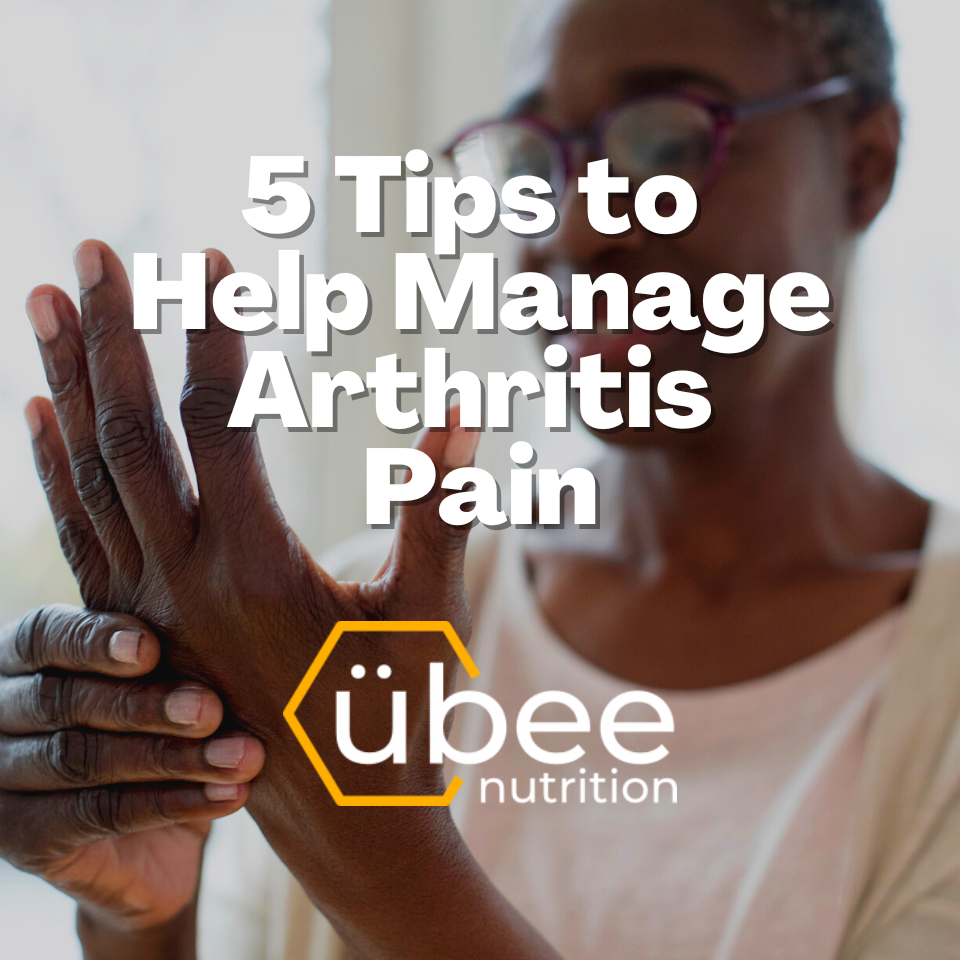 5 Tips to Help Manage Arthritis Pain