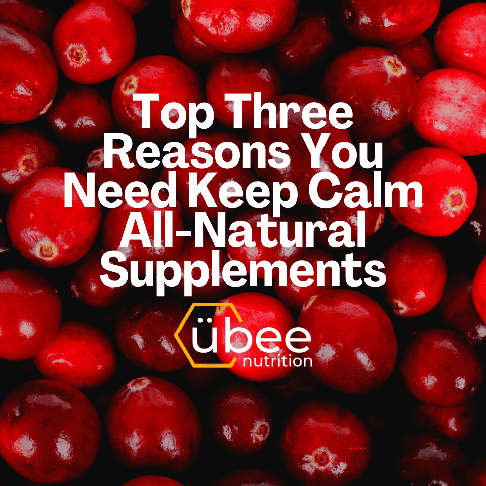 Top Three Reasons You Need Keep Calm All-Natural Supplements